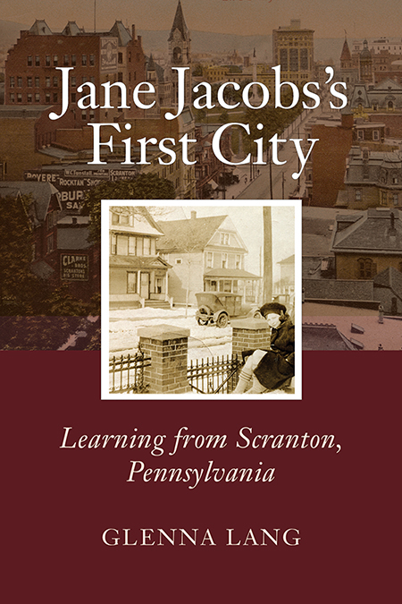 Cover of the book, Jane Jacobs's First City. The background is the vintage Scranton postcard and the center shows a photo of a young Jane Jacobs. 